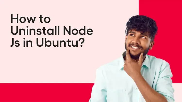How to Uninstall Node JS in Ubuntu? (Step by Step Guide)